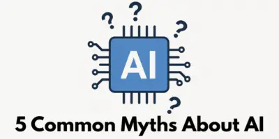 5 Common Myths About AI